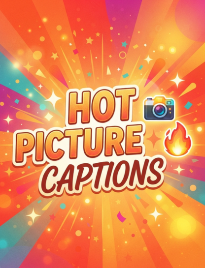 Hot Picture Captions 📷🔥