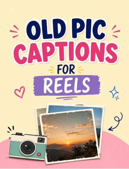 Old Pic Captions for Reels
