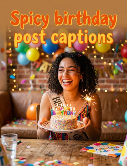 Spicy Birthday Post Captions