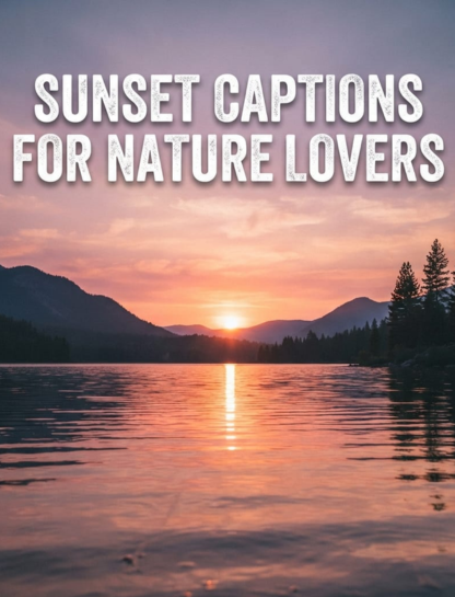 Sunset Captions for Nature Lovers
