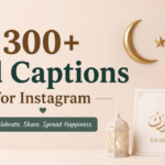 300+ Eid Captions for Instagram: Beautiful, Trendy & Heart Touching Eid Mubarak Quotes