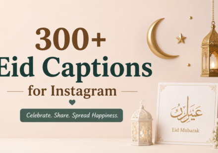 300+ Eid Captions for Instagram: Beautiful, Trendy & Heart Touching Eid Mubarak Quotes