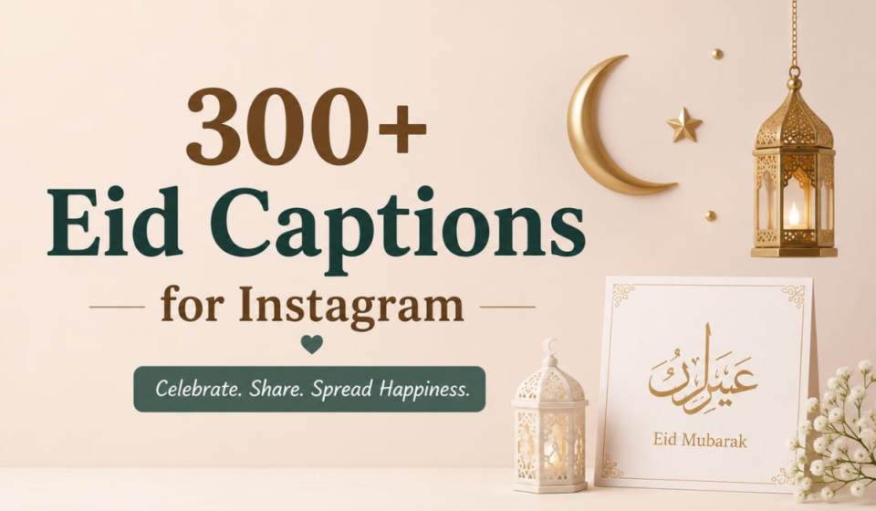 300+ Eid Captions for Instagram: Beautiful, Trendy & Heart Touching Eid Mubarak Quotes