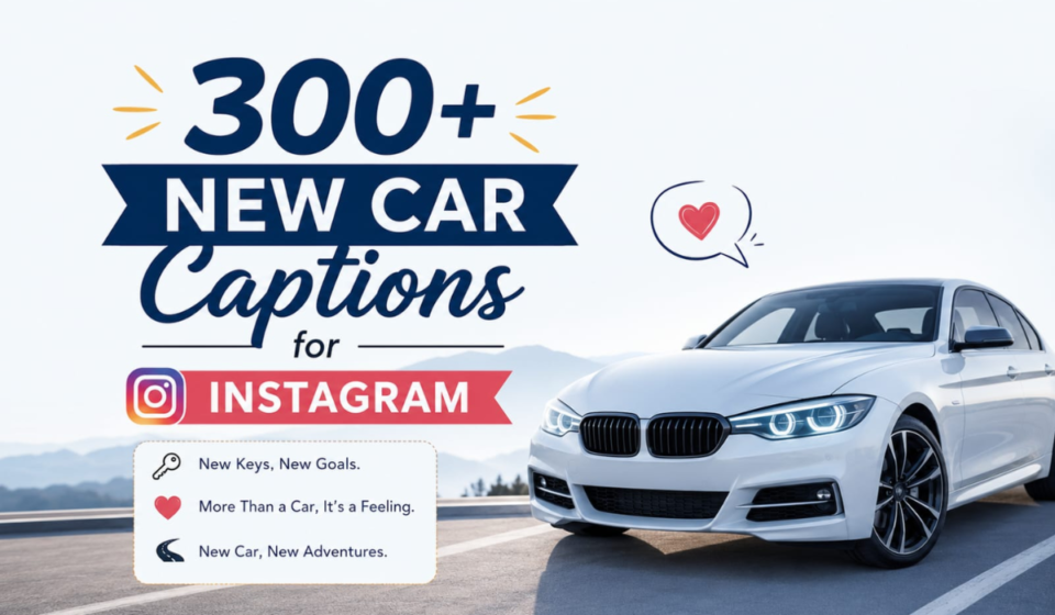 300+ New Car Captions for Instagram: Best, Stylish & Attitude Quotes for Your New Ride