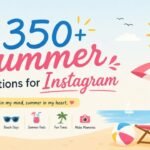 350+ Summer Captions for Instagram: Cute, Trendy & Aesthetic Quotes for Sunny Days