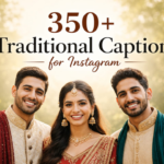 350+ Traditional Captions for Instagram: Best Ethnic, Cultural & Stylish Quotes for Every Occasion