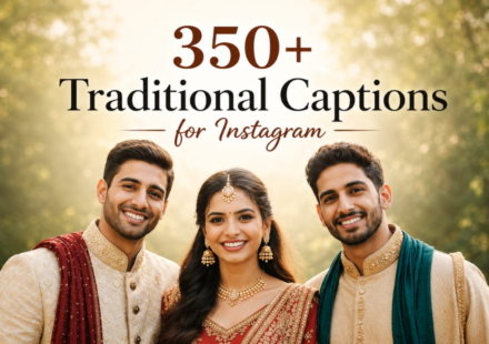 350+ Traditional Captions for Instagram: Best Ethnic, Cultural & Stylish Quotes for Every Occasion