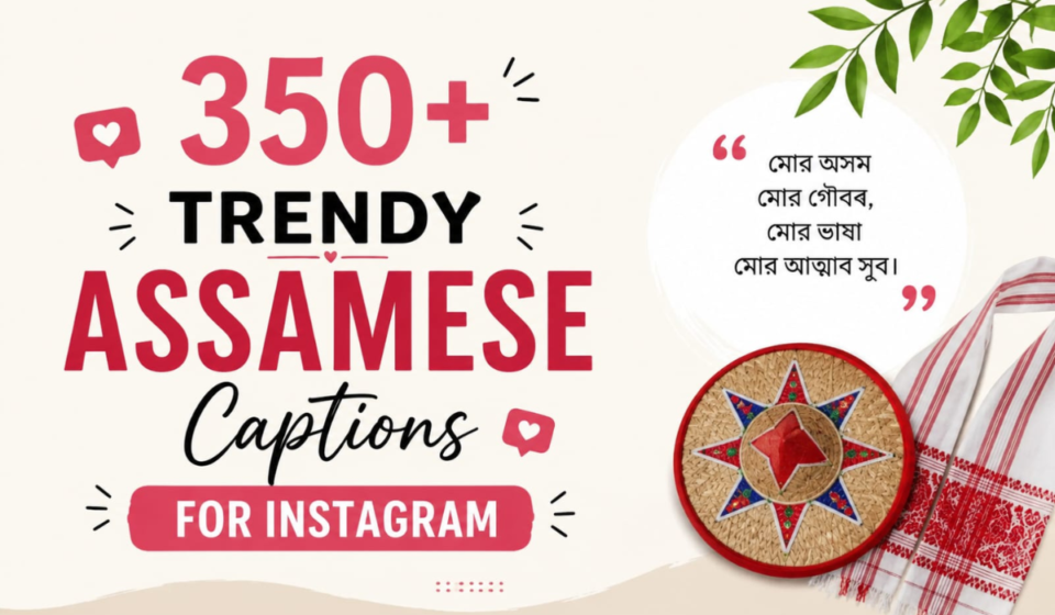 350+ Trendy Assamese Captions for Instagram: Cute, Stylish & Unique Quotes for Every Post