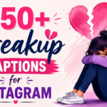 250+ Breakup Captions for Instagram 2026 | Heartbreak, Healing & Moving On