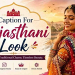 250+ Rajasthani Look Captions for Instagram: Royal, Traditional & Stylish Quotes for Ethnic Vibes