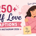 250+ Self Love Captions for Instagram 2026 | Confident, Empowering & Healing