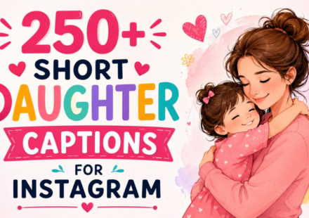 250+ Short Daughter Captions for Instagram: Cute, Proud & Aesthetic