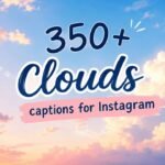 350+ Best Cloud Captions for Instagram: Short, Aesthetic & Dreamy Quotes (2026)