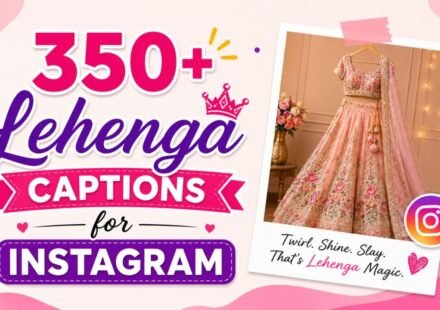 350+ Lehenga Captions for Instagram to Elevate Your Ethnic Style (2026)