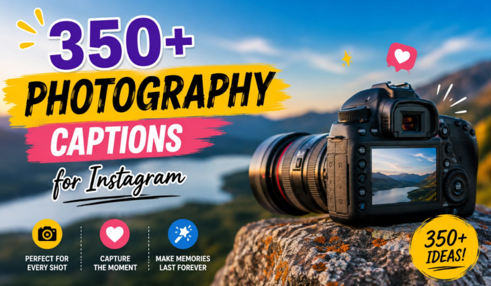 350+ Photography Captions for Instagram 📸 Cute, Creative & Viral 2026