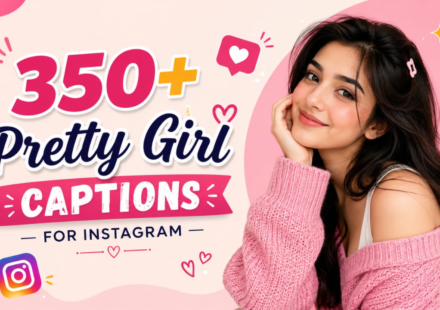 350+ Pretty Girl Captions for Instagram: Cute, Stylish & Aesthetic Vibes