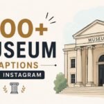 400+ Museum Captions for Instagram: Creative, Aesthetic & Historical Quotes for Art Lovers
