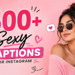 500+ Sexy Captions for Instagram: Hot, Bold & Flirty Ideas for 2026
