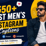 550+ Best Men’s Instagram Captions for Strong, Stylish & Confident Vibes 😎 (2026)