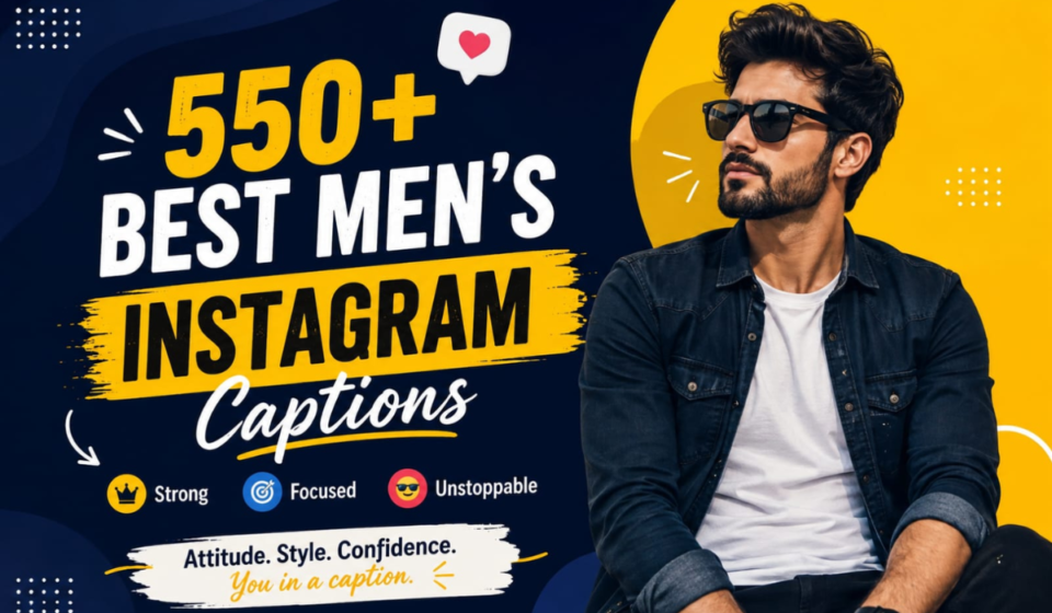 550+ Best Men’s Instagram Captions for Strong, Stylish & Confident Vibes 😎 (2026)