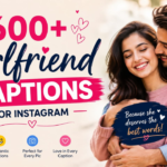 600+ Girlfriend Captions for Instagram: Romantic, Cute & Heart-Touching Lines (2026)