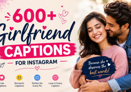 600+ Girlfriend Captions for Instagram: Romantic, Cute & Heart-Touching Lines (2026)