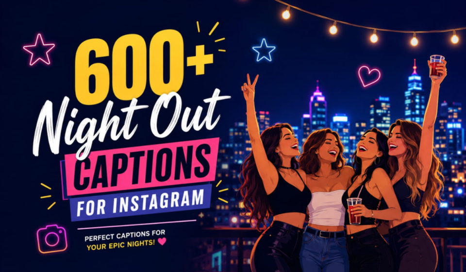 600+ Night Out Captions for Instagram 🌙 Best, Funny & Trendy Ideas (2026)