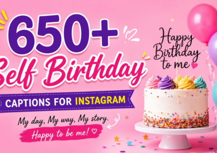 650+ Self Birthday Captions for Instagram: Cute, Stylish, Funny & Aesthetic Ideas