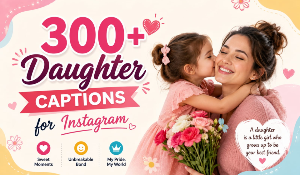 300+ Short Daughter Captions for Instagram: Cute & Aesthetic Lines 2026