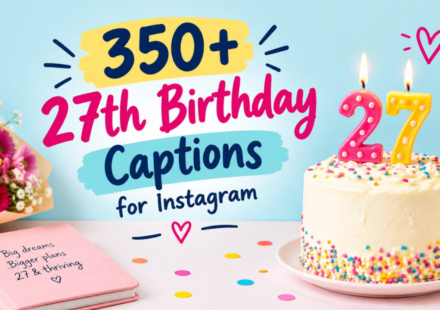 350+ 27th Birthday Captions for Instagram: Cool, Funny & Cute