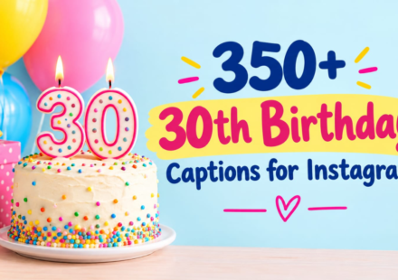350+ 30th Birthday Captions for Instagram: Funny, Cute & Inspiring