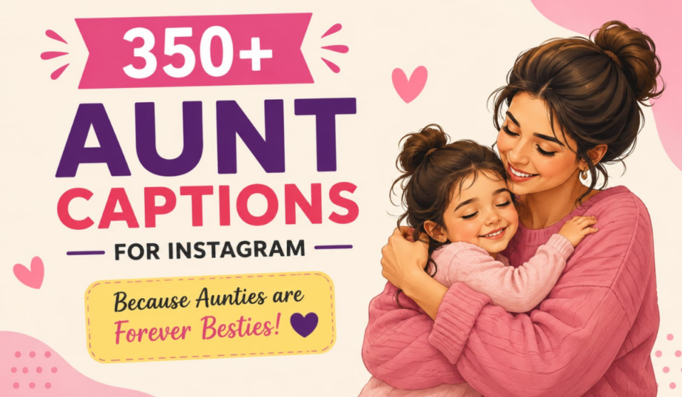350+ Aunt Captions for Instagram 👩‍👧‍👦 Cute, Funny & Loving 2026