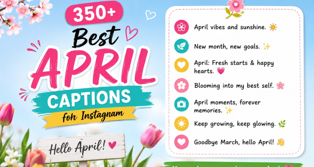 350+ Best April Captions for Instagram 🌦️ Trending & Fun Ideas 2026