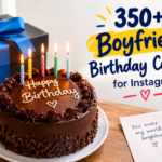 350+ Boyfriend Birthday Captions for Instagram: Cute, Romantic & Sweet Ideas