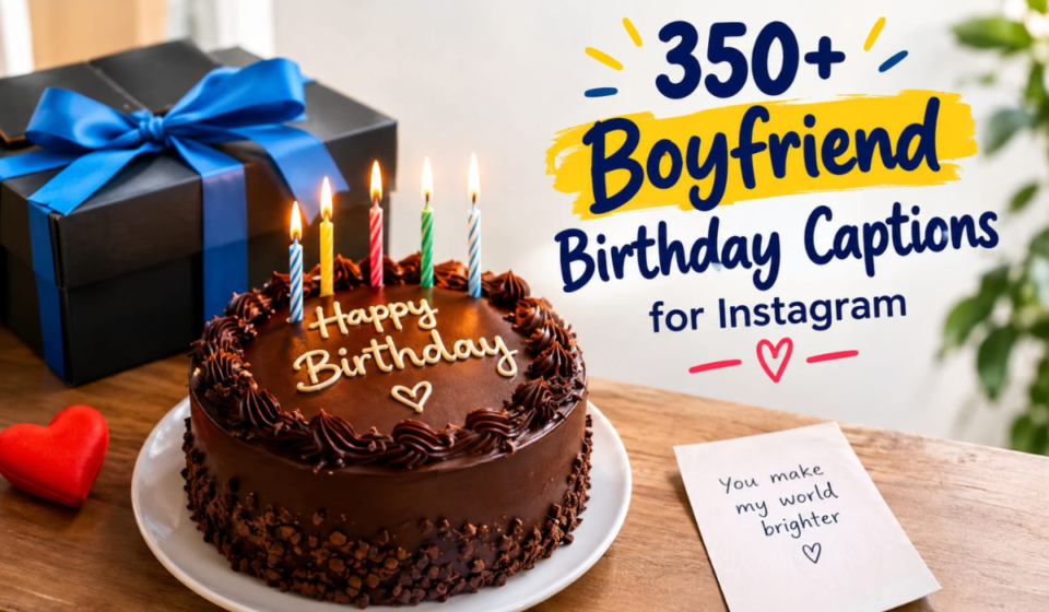 350+ Boyfriend Birthday Captions for Instagram: Cute, Romantic & Sweet Ideas