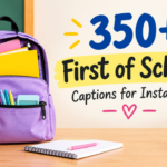 350+ First Day of School Captions for Instagram: Cute, Fun & Memorable Ideas (2026)