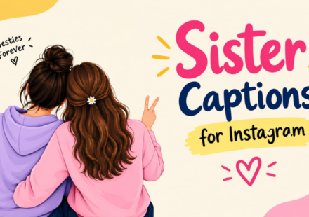 350+ Sisters Captions for Instagram: Funny, Clever & Unique Caption Ideas (2026)