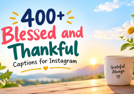 400+ Blessed & Thankful Captions for Instagram Posts