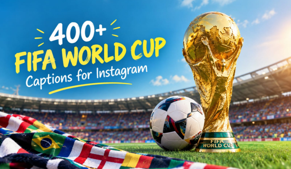 400+ FIFA World Cup Captions for Instagram: Funny, Best & Winning Ideas