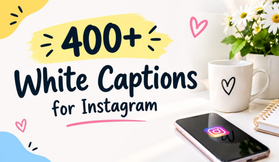 400+ White Captions for Instagram: Cute, Aesthetic & Stylish Ideas (2026)