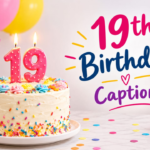 500+ 19th Birthday Captions for Instagram: Cute & Short Ideas (2026)