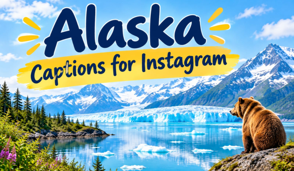 Alaska Captions for Instagram: Short, Cute & Aesthetic Travel Ideas