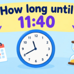 How Long Until 11:40? Countdown Timer & Exact Time Remaining