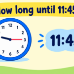 How Long Until 11:45? Countdown to 11:45 AM & PM