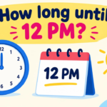 How Long Until 12 PM? Simple Time Calculation Guide