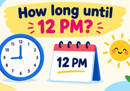 How Long Until 12 PM? Simple Time Calculation Guide