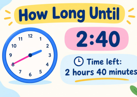 How Long Until 2:40? Countdown Timer & Exact Time Remaining