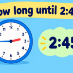 How Long Until 2:45? Countdown to 2:45 PM & AM