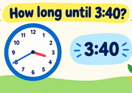How Long Until 3:40? Countdown to 3:40 PM & AM