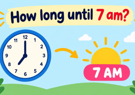 How Long Until 7 AM? Countdown Timer & Exact Time Remaining